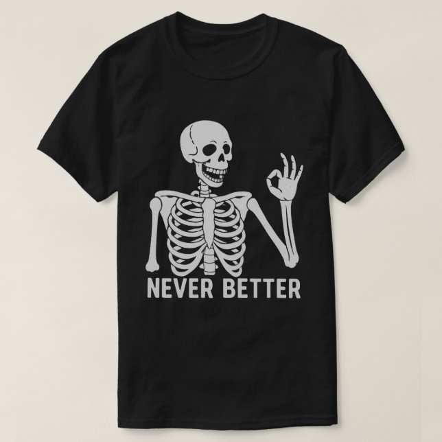 Gothic Skeleton - Sarcastic Niemals Better Quote T-Shirt (Design vorne)