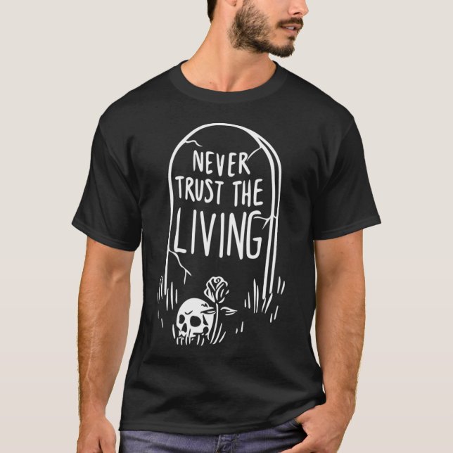 Gothic Tombstone Skull Never Trust The Living T-Shirt (Vorderseite)