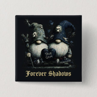 Gothische "True Grim" Gnome mit "Forever Shadows" Button