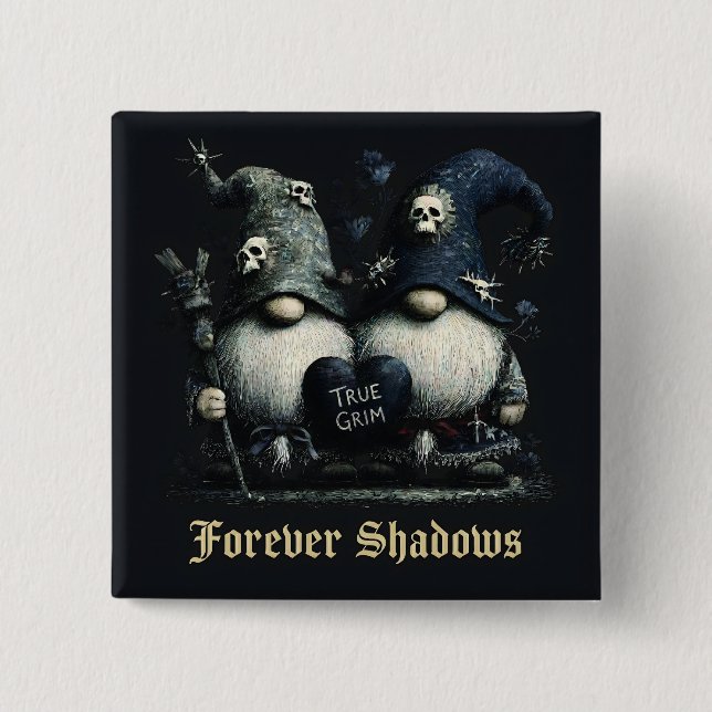 Gothische "True Grim" Gnome mit "Forever Shadows" Button (Vorderseite)