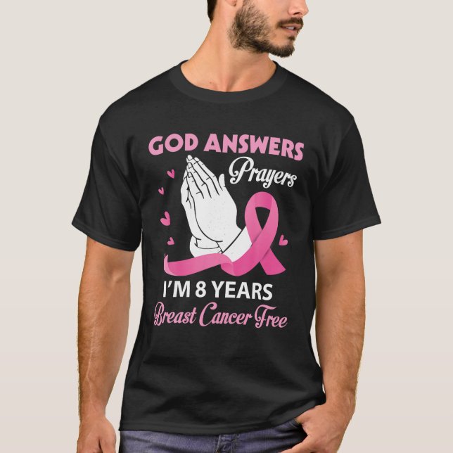 Gott antwortet Gebete Ich bin 8 Jahre Brustkrebs f T-Shirt (Vorderseite)