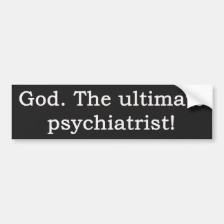 Gott. Der ultimative Psychiater! Autoaufkleber