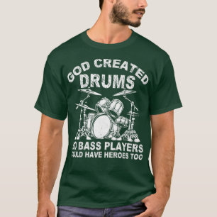 Gott erschuf Trommeln, sodass Bass-Spieler Helden T-Shirt