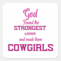 Gott fand die stärksten Frauen - Cowgirl Quotes