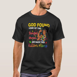 Gott fand einige der stärksten Frauen Autismus-Bew T-Shirt