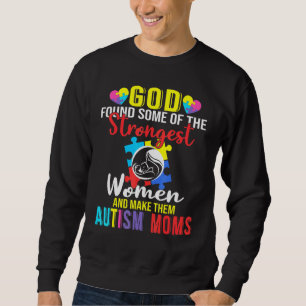 Gott fand einige der stärksten Frauen-Autismus-Mam Sweatshirt