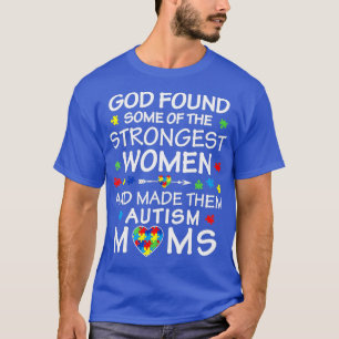 Gott fand einige der stärksten Frauen-Autismus-Mam T-Shirt