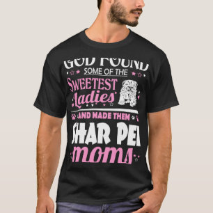 Gott fand süßeste Ladys machen sie zu Shar Pei Mam T-Shirt