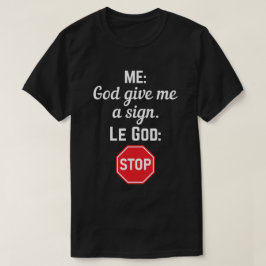 Gott gab mir das Stoppschild T-Shirt