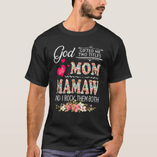 Gott gab mir zwei Titel Mama und Mamaw Blumen-Mutt T-Shirt