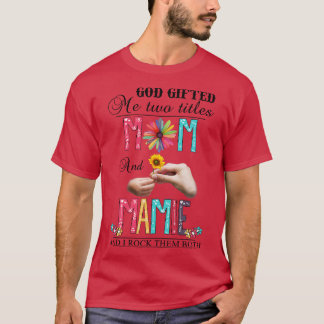 Gott gab mir zwei Titel Mama und Mamie und ich roc T-Shirt