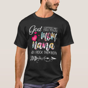 Gott gab mir zwei Titel Mama und Nana Blume Mothe T-Shirt