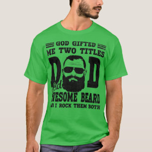 Gott gab mir zwei Titel Vater und phantastischen B T-Shirt