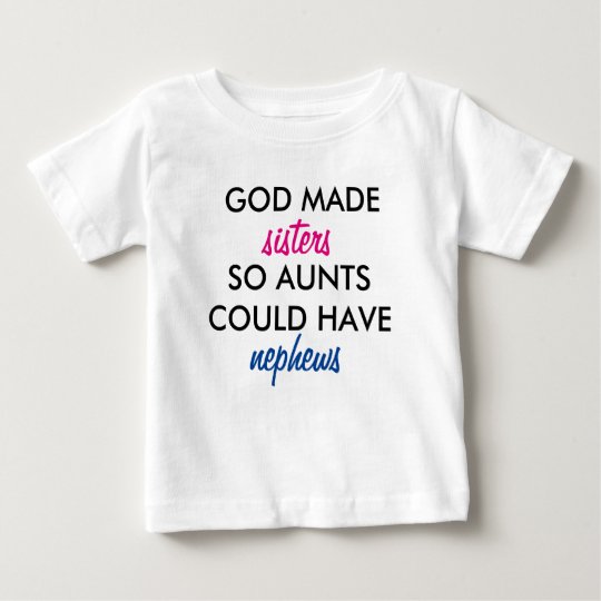 Gott gemachte Schwestern also Tanten konnten Baby T-shirt