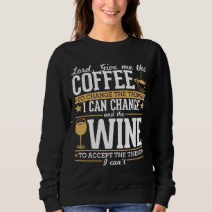 Gott gibt mir den Kaffee, um die Dinge zu ändern,  Sweatshirt
