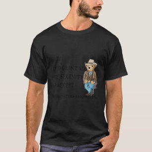 Gott gibt mir die Gelassenheit, die S T Aren†zu T-Shirt