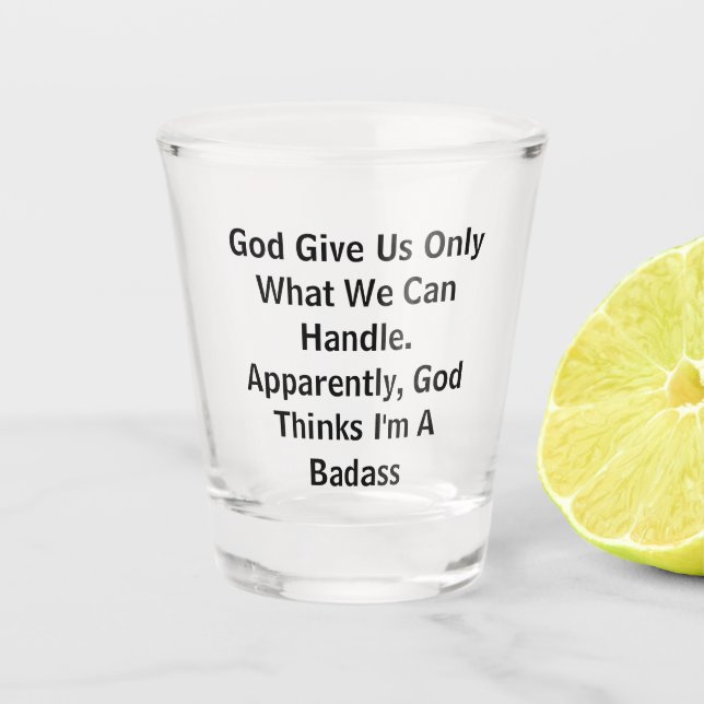 Gott gibt uns nur, was wir scheinbar Gott handhabe Schnapsglas (Vorderseite)
