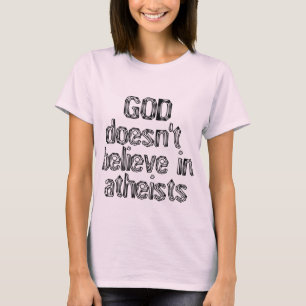 Gott glaubt nicht an Atheisten T-Shirt