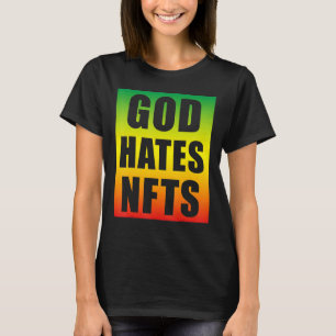 Gott hasst Nefte nicht Fungible Token Anti Nft T-Shirt