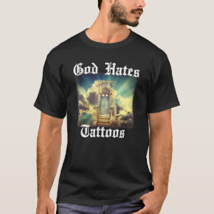 Gott hasst Tattoos Religiöse Christliche Religion T-Shirt