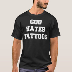 Gott hasst Tattoos sarkastische Erwachsene Humor R T-Shirt