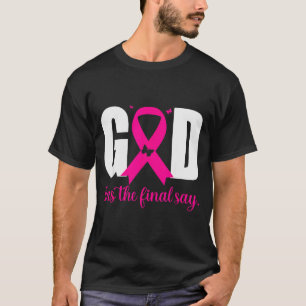 Gott hat das letzte Wort Brustkrebs Christliches N T-Shirt