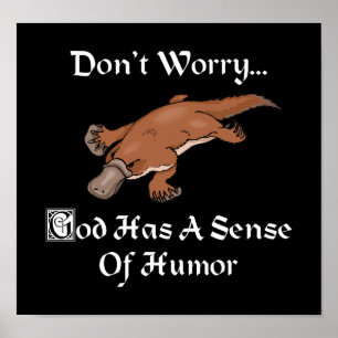 Gott hat Humor - Lustiger Schnabeltier Poster