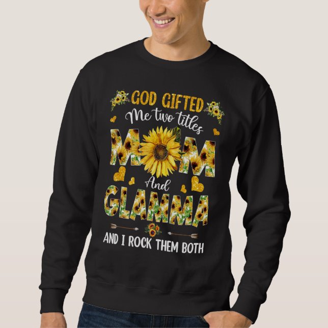 Gott hat mir zwei Titel Mama und Glamma Sonnenblum Sweatshirt (Vorderseite)