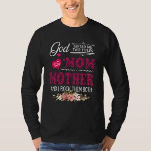 Gott hat mir zwei Titel Mama und Mutter Blume Mutt T-Shirt