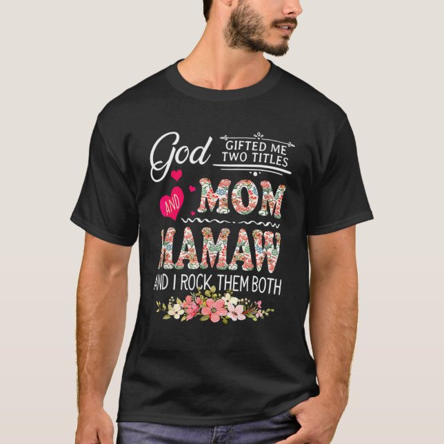 Gott hat mir zwei Titel Mama und Mutter der Mamaw- T-Shirt (Vorderseite)