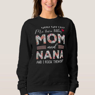 Gott hat mir zwei Titel Mama und Nana Blume Mutter Sweatshirt