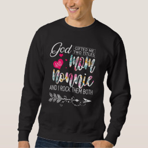 Gott hat mir zwei Titel Mama und Nonnie Blume Mutt Sweatshirt