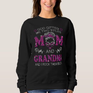 Gott hat mir zwei Titel Mama und Oma Messy Bun Sweatshirt