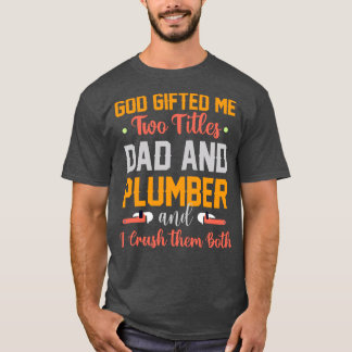 Gott hat mir zwei Titel Vater und Klempner T-Shirt