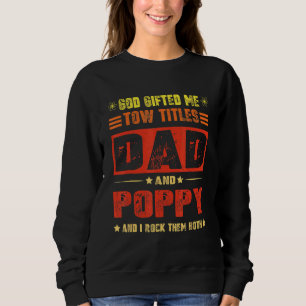 Gott hat mir zwei Titel Vater und Mohnvater Tag Sweatshirt