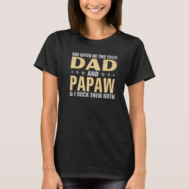 Gott hat mir zwei Titel Vater und Papaw & ich rock T-Shirt (Vorderseite)