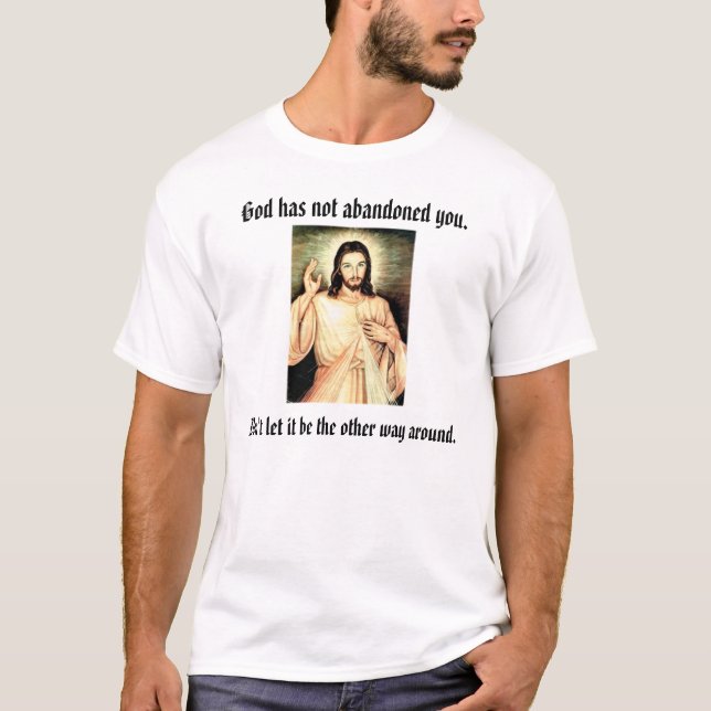 Gott hat Sie nicht., lassen nicht i… verlassen T-Shirt (Vorderseite)