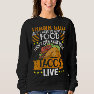Gott, ich suche keine Nahrung, die ich nicht weiß, Sweatshirt
