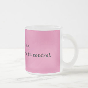 Gott in der Kontrolle Zitat-mattierten Tasse