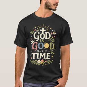 Gott ist allezeit gut Christlicher Glaubenszitat T-Shirt