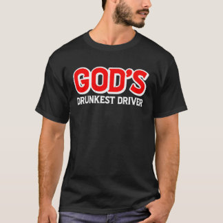 Gott ist der Betrunkenste Fahrer T-Shirt