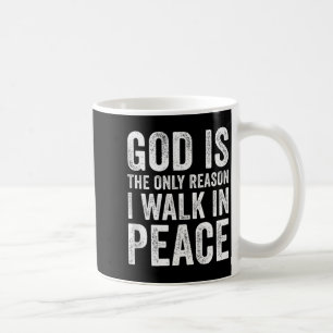 Gott ist der einzige Grund, warum ich in Frieden g Kaffeetasse