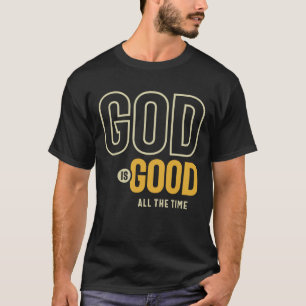 Gott ist die ganze Zeit Christliche Gottesanbetung T-Shirt