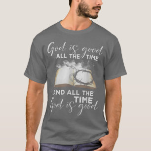 Gott ist die ganze Zeit gut, und immer ist Gott G T-Shirt