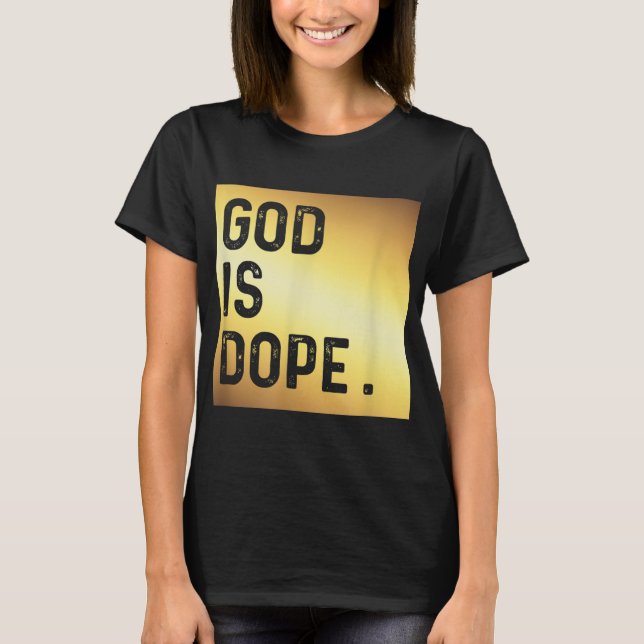 Gott ist Dope GOLD Funny Christlich Faith Glaube G T-Shirt (Vorderseite)