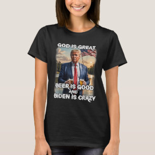 Gott ist groß Bier ist gut und Biden ist verrückt T-Shirt
