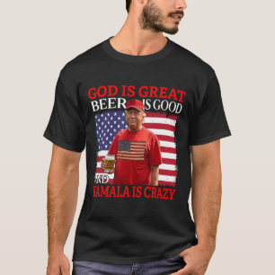 Gott ist groß Bier ist gut und Kamala sind verrück T-Shirt