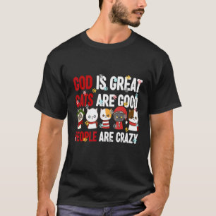 Gott ist großartig Katzen sind gut und Menschen si T-Shirt