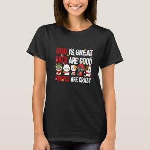 Gott ist großartig Katzen sind gut und Menschen si T-Shirt