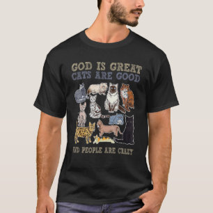 Gott ist großartig Katzen sind gut und Menschen si T-Shirt